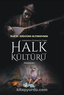 Anlatımlara-Derlemelere Dayalı Halk Kültürü - Erdoğan Altınkaynak