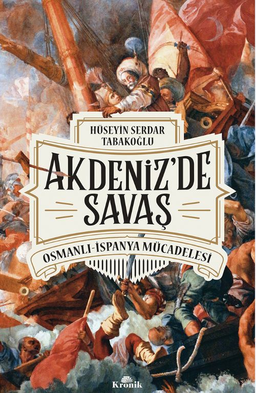 Akdeniz'de Savaş & Osmanlı-İspanya Mücadelesi