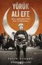Yörük Ali Efe & Milli Mücadele’nin Gizli Kahramanı