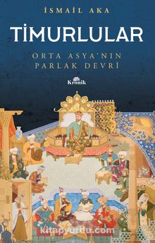 Timurlular & Orta Asya’nın Parlak Devri