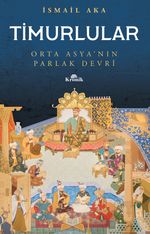 Timurlular & Orta Asya'nın Parlak Devri