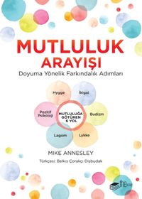 Mutluluk Arayışı & Doyuma Yönelik Farkındalık Adımları 