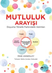 Mutluluk Arayışı & Doyuma Yönelik Farkındalık Adımları 