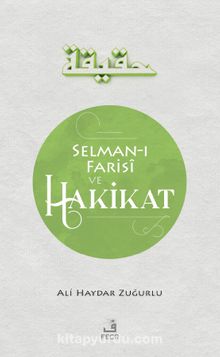 Selman-ı Farisi ve Hakikat - Ali Haydar Zuğurlu