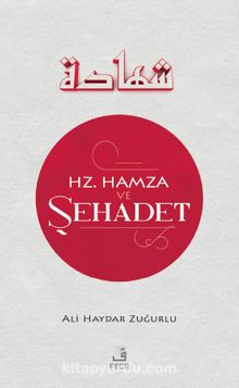 Hz. Hamza ve Şehadet - Ali Haydar Zuğurlu