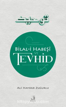 Bilal-i Habeşi ve Tevhid - Ali Haydar Zuğurlu