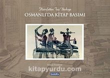 Osmanlı'da Kitap Basımı & Hurufattan Taş Baskıya