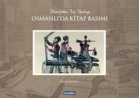 Osmanlı'da Kitap Basımı & Hurufattan Taş Baskıya