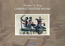 Osmanlı'da Kitap Basımı & Hurufattan Taş Baskıya