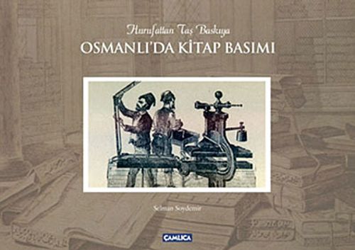 Osmanlı'da Kitap Basımı & Hurufattan Taş Baskıya