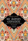 Bir Alimin Günlüğü &amp; Gördüklerim, Düşündüklerim, Eleştirilerim, Öğütlerim