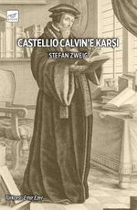 Castellio Calvin'e Karşı ya da Bir Vicdan Zorbalığa Karşı