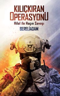 Kılıçkıran Operasyonu & Hilal ile Haçın Savaşı