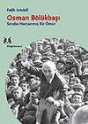 Osman B&ouml;l&uuml;kbaşı / Seraba Harcanmış Bir &Ouml;m&uuml;r