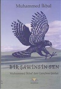 Bir Şahinsin Sen & Muhammed İkbal'den Gençlere Şiirler