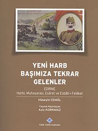 Yeni Harb Başımıza Tekrar Gelenler & Edirne Harbi, Muhasarası, Esaret ve Esbab-ı Felaket