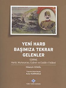 Yeni Harb Başımıza Tekrar Gelenler & Edirne Harbi, Muhasarası, Esaret ve Esbab-ı Felaket