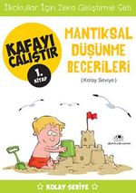Mantıksal Düşünme Becerileri  / Kafayı Çalıştır 1. Kitap (Kolay Seviye)