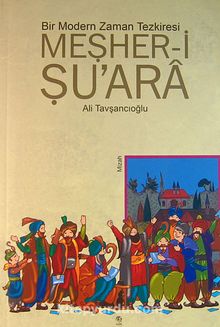 Bir Modern Zaman Tezkiresi Meşher-i Şu'ara - Ali Tavşancıoğlu