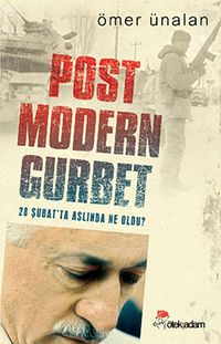Post Modern Gurbet & 28 Şubat'ta Aslında Ne Oldu?