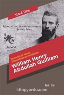Panislamist Bir Aktivist Britanya Adalarının Şeyhülislamı William Henry Abdullah Quilliam 