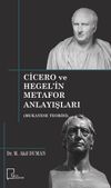 Cicero ve Hegel&rsquo;in Metafor Anlayışları (Mukayese Teorisi)