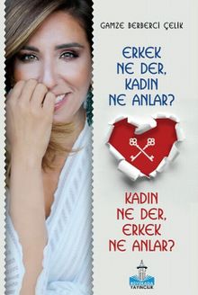 Erkek Ne Der, Kadın Ne Anlar? Kadın Ne Der, Erkek Ne Anlar?