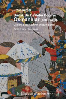 Büyük Bir Devletin Doğuşu: Osmanlılar (1300-1481) - Ernst Werner