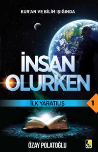 Kur'an ve Bilim Işığında İnsan Olurken / İlk Yaratılış 1