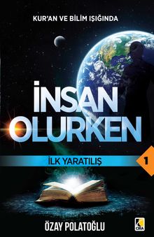 Kur'an ve Bilim Işığında İnsan Olurken / İlk Yaratılış 1