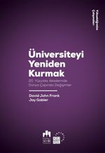 Üniversiteyi Yeniden Kurmak & 20. Yüzyılda Akademide Dünya Çapında Değişimler