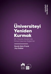 Üniversiteyi Yeniden Kurmak & 20. Yüzyılda Akademide Dünya Çapında Değişimler