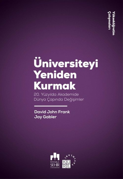 Üniversiteyi Yeniden Kurmak & 20. Yüzyılda Akademide Dünya Çapında Değişimler