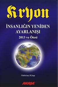 Kryon İnsanlığın Yeniden Ayarlanışı - 2013 ve Ötesi / 11.Kitap