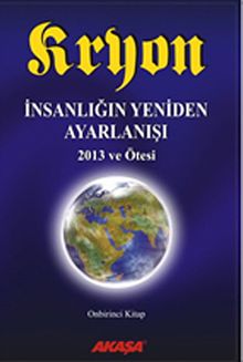 Kryon İnsanlığın Yeniden Ayarlanışı - 2013 ve Ötesi / 11.Kitap
