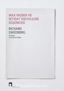 Max Weber ve İktisat Sosyolojisi Düşüncesi - Richard Swedberg