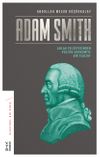Adam Smith & Ahlak Felsefesinden Politik Ekonomiye Bir Filozof