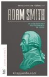 Adam Smith & Ahlak Felsefesinden Politik Ekonomiye Bir Filozof