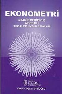Ekonometri  & Matris Cebiriyle Ayrıntılı Teori ve Uygulamalar