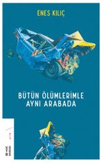 Bütün Ölümlerimle Aynı Arabada
