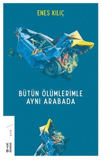 Bütün Ölümlerimle Aynı Arabada