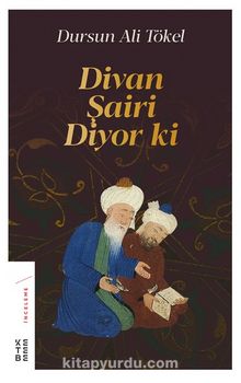 Divan Şairi Diyor ki - Dursun Ali Tökel