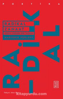 Radikal Zanaat & Medya Çağında Şiir Yazmak - Marjorie Perloff