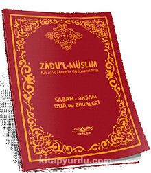 Zadu'l-Müslim (Kur'an ve Sünnette Müslümanın Azığı) & Sabah-Akşam Dua Zikirleri