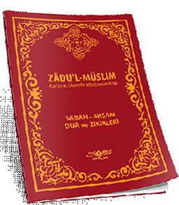 Zadu'l-Müslim (Kur'an ve Sünnette Müslümanın Azığı) & Sabah-Akşam Dua Zikirleri
