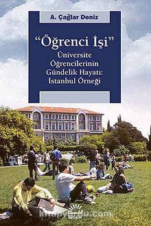 Öğrenci İşi & Üniversite Öğrencilerinin Gündelik Hayatı: İstanbul Örneği