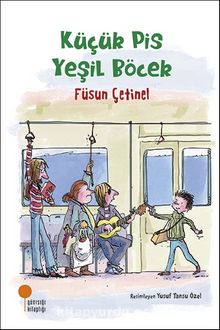 Küçük Pis Yeşil Böcek - Füsun Çetinel