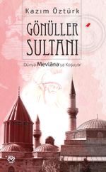 Gönüller Sultanı & Dünya Mevlana'ya Koşuyor