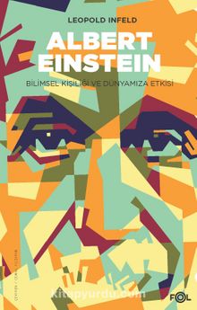 Albert Einstein / Bilimsel Kişiliği ve Dünyamıza Etkisi - Leopold Infeld
