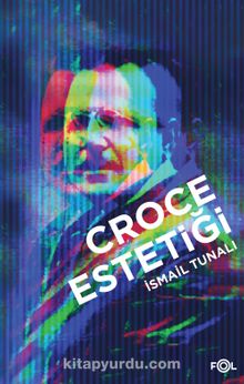 Croce Estetiği - Prof. Dr. İsmail Tunalı